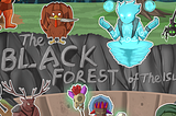 The BLACK FOREST of The ISLAND — updated: 22.2.22