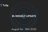 Bi-Weekly Update: Aug 1st — Aug 15th