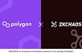 ZKCHAOS x Polygon: Partnerships Announcement