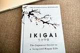 Book Review: Ikigai — The Japanese Secret to a Long and Happy Life.