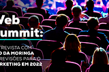 Web Summit: entrevista com CEO da Moringa e previsões para o marketing em 2022