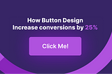 The Psychology of Button Design: How Small Tweaks Can Increase Conversions by 25%