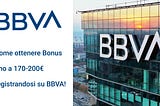 BBVA: Guadagna fino a 130€ + 40€ per Ogni Amico Invitato
