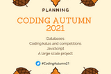 Planning Coding Autumn 2021