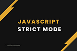 use strict in JavaScript strict mode