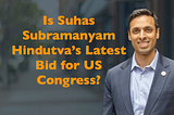 Is Suhas Subramanyam Hindutva’s Latest Bid for US Congress?