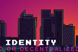 Digital Identity: Centralized or Decentralized Futures