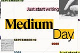 Medium Day 2025 logo featuring September 19, 2025 as the date and “just start writing” as the tagline.