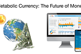 Metabolic Currency: The future of money and sustainable growth