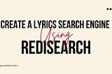 Create a Lyrics Search Engine Using RediSearch