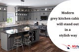 Modern grey kitchen cabinets will stand out in a stylish way