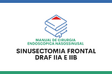 Sinusectomia Frontal — Draf IIA e IIB