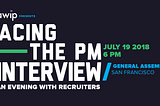 Acing the PM Interview — An event by Advancing Women in Product (AWIP)