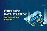 Top 10 Enterprise Data Strategy to Transform Business