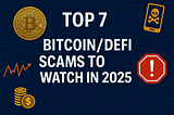 Top 7 Bitcoin/DeFi Scams to Watch in 2025: Fake Apps, Rug-Pulls, Pump-and-Dumps