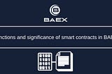 Functions and significance of smart contracts in BAEX