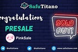 SafuTitano ($SAFTI) Presale sold out in 5 seconds