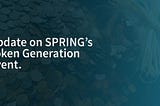Update on SPRING’s Token Generation Event