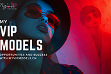Unlocking the Model Industry: Opportunities and Success with MyVIPModels.ch