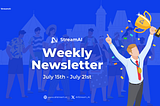 StreamAI Weekly Newsletter (July 15th — July 21st)