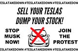 “Protest flyer for the #TeslaTakedown movement featuring bold black and red text on a white background. The image shows a Tesla car with a red X drawn over it. Large text reads ‘SELL YOUR TESLAS’ and ‘DUMP YOUR STOCK!’ with ‘STOP MUSK NOW!’ on the left and ‘JOIN THE PROTEST’ on the right. The hashtag #TESLATAKEDOWN repeats around all four borders of the image, creating a frame effect. The design resembles activist protest art with its stark contrast and direct messaging calling for boycott actio