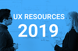 Top 8 UX and Product Design Resources You Need to Follow in 2019 (Experts Secrets)