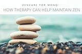 Zencare for MONQ: How Therapy Can Help Maintain Zen