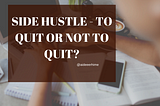 ON QUITTING THE SIDE HUSTLE