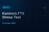 Kamino’s FTX Stress Test Report (November 2022)