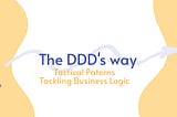 The DDD way to Screaming Design — Part II-1: Tactical Design — Tackling Business Logic