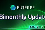 Euterpe Bimonthly Update September — October 2023