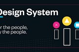 Design systems are for the people, by the people.