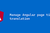 Manage Angular page titles translation
