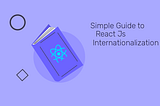 Simple Guide to React Js Internationalization