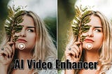 AI Video Enhancer: Enhance Your Videos with Artificial Intelligence