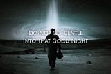 40 vs 8 — Ep2: Do not go gentle into that good night