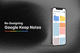 Redesigning GoogleKeep Notes: A UI/UX Case Study on Improving User Experience and Feature…