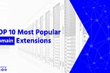 Most Popular Domain Extensions — IT Nut Hosting