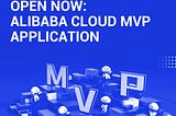 Alibaba Cloud 2024 Autumn MVP Application Now Open