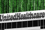 Healthcare in Crisis: The UnitedHealth Group and Change Healthcare Cyber Breach