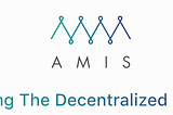 AMIS: Technical Achievements in the past & plans for 2022
