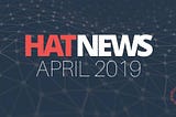 HAT News Monthly: Honestly, all of the things