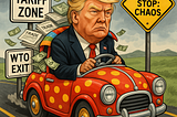 image of Trump driving a literal clown car, stuffed with trade documents, dollar bills flying out the windows, and road signs labeled “Tariff Zone,” “WTO Exit,” and “Next Stop: Chaos.”