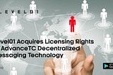 Level01 Acquires Licensing Rights to AdvanceTC Decentralized Messaging Technology