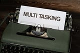 What if you stop multitasking for a bit?