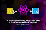 The Best and Most Different Way to Create Styles in React Apps using JSS and TypeScript