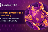 Celebrating International Women’s Day — The Future of Humanity Depends on Diversity