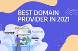 How to Find the Best Domain Provider for You in 2021