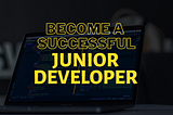 Helpful Topic for Junior Developer