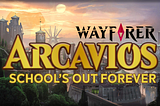 WAYFARER — Arcavios: School’s Out Forever — Episode 5: Race to the End — 1.0